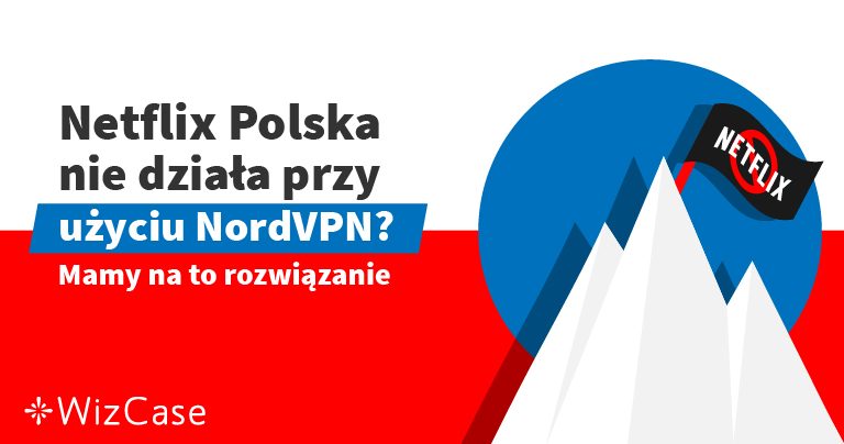 3 alternatywy dla NordVPN działających z Netflix Polska 2026